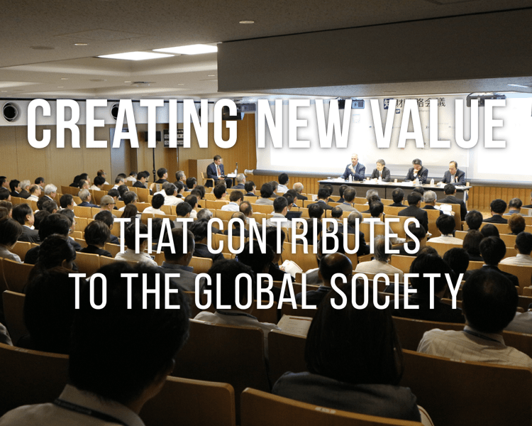 CREATING NEW VALUE THAT CONTRIBUTES TO THE GLOBAL SOCIETY